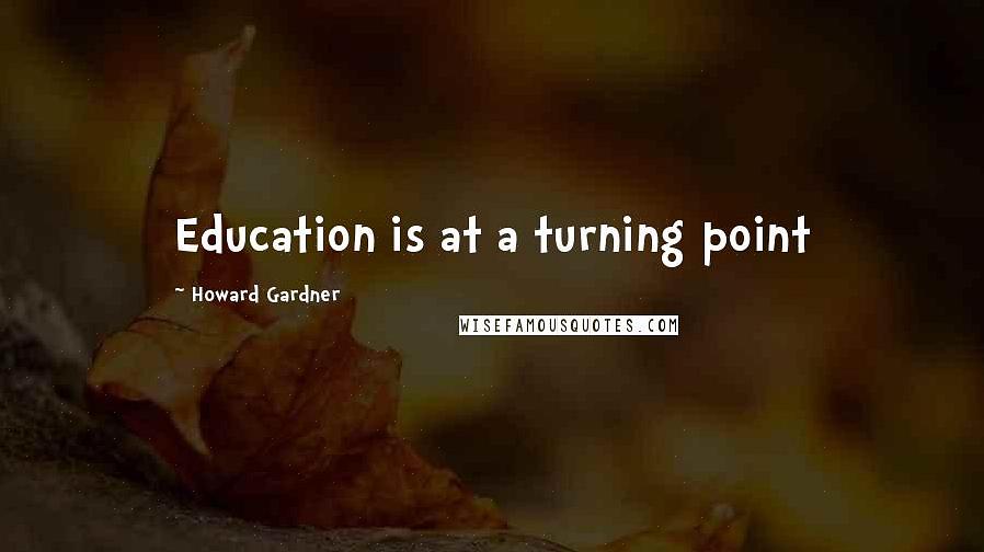 אפשר לסכם את מחשבותיו של הווארד גרדנר על חינוך בכמה מהציטוטים המפורסמים שלו